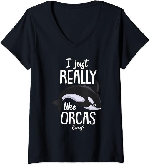 Womens Kids Funny Orca Lovers I Just Really Like Orcas Okay Whales V-Neck T-Shirt