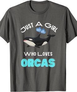 Just A Girl Who Loves Orcas Killer Whales Sea Ocean T-Shirt